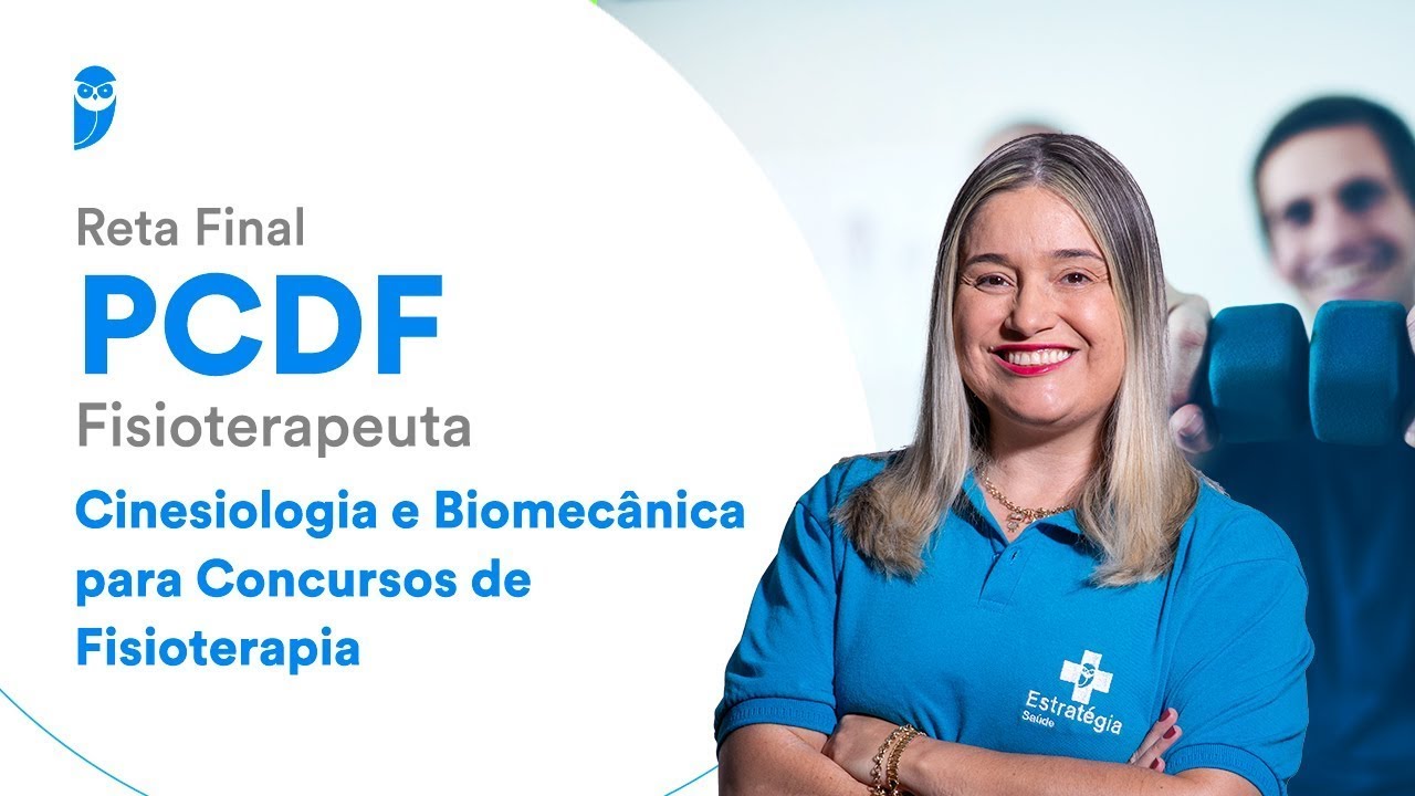 Reprise: Reta Final PCDF - Fisioterapeuta -Cinesiologia e Biomecânica para Concursos de Fisioterapia