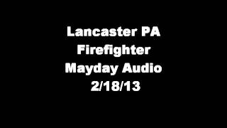 Lancaster PA Firefighter Mayday Audio 2/18/13