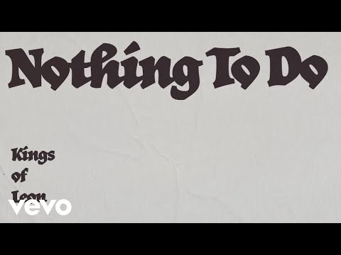 Kings Of Leon - Nothing To Do (Lyric Video)