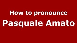 How to pronounce Pasquale Amato