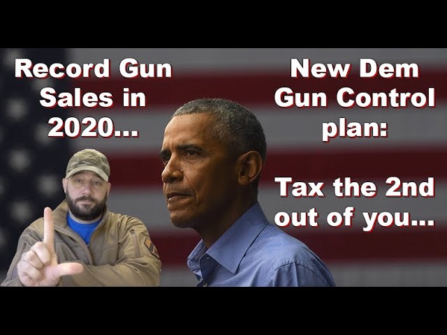 Record Guns bought in 2020... New Gun Control plan is TAX the 2nd out of you... UNAMERICAN...