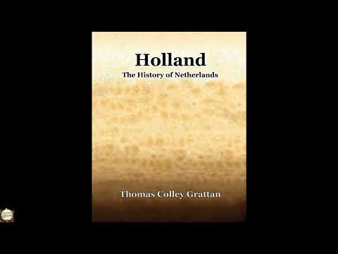 Holland The History Of Netherlands by Thomas Colley Grattan — free full audiobook