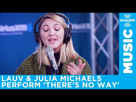 Lauv & Julia Michaels - "There's No Way" [Live @ SiriusXM]