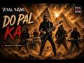 Do Pal Ka Jeevan  by Vital Signs Reimagined | Rock Version | The Unknown | A Timeless Classic Reborn