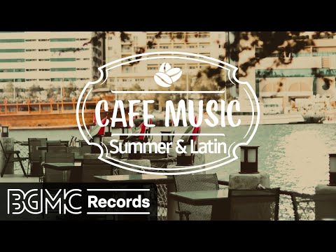 Happy Summer Cafe Music - Latin, Jazz, Bossa Nova - Instrumental Music
