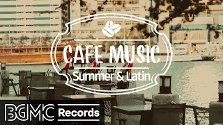 Happy Summer Cafe Music - Latin, Jazz, Bossa Nova - Instrumental Music