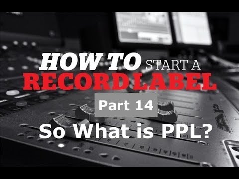 How to start a record label part 14 (Dealing With PPL and PRS )