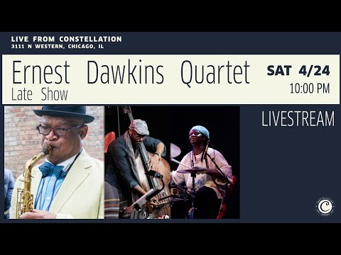 Ernest Dawkins Quartet - late show