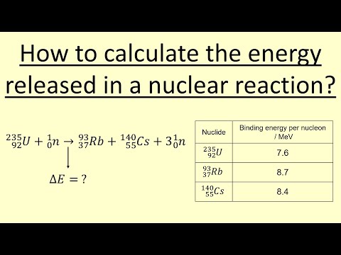 13.18 How to calculate the energy released in a nuclear reaction