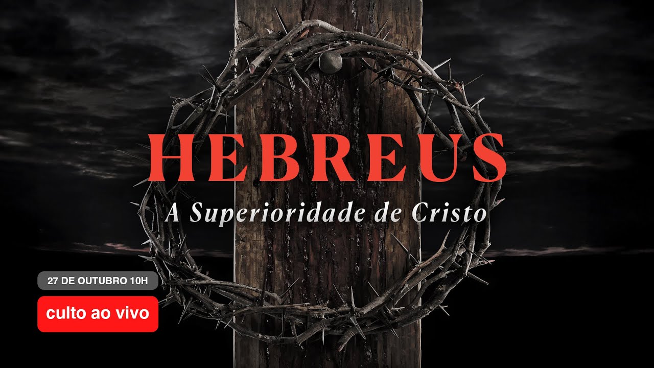 Hebreus - A Superioridade de Cristo | Pr. Leandro B. Peixoto