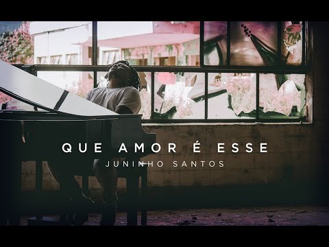 Juninho Santos - Que Amor É Esse  (Clipe Oficial)