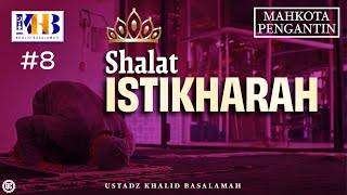 Download lagu Mahkota Pengantin #8 : Shalat Istikharah - Khalid Basalamah mp3