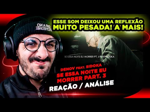 Denov - Se Essa Noite Eu Morrer Part. 3 Feat. Sidoka [Reação/ Análise]