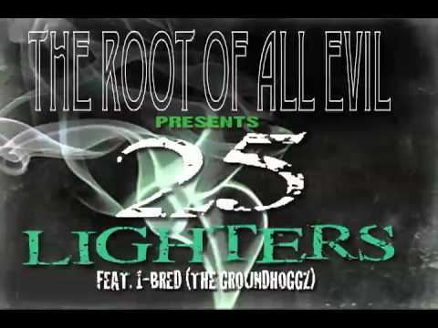 The Root Of All Evil presents 25 Lighters feat 1-Bred (The Groundhoggz)