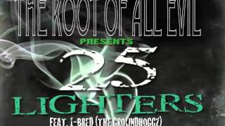 The Root Of All Evil presents 25 Lighters feat 1-Bred (The Groundhoggz)