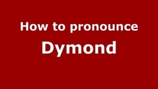 How to pronounce Dymond