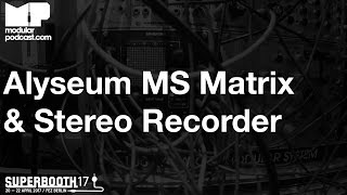 Video thumbnail for Superbooth 2017 - Alyseum MS Matrix & Stereo Recorder by DivKid