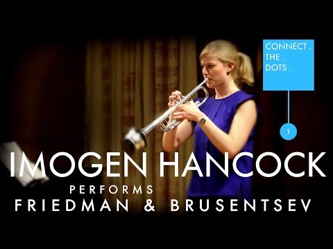 CONNECT . THE . DOTS . 1 | Imogen Hancock performs Friedman & Brusentsev