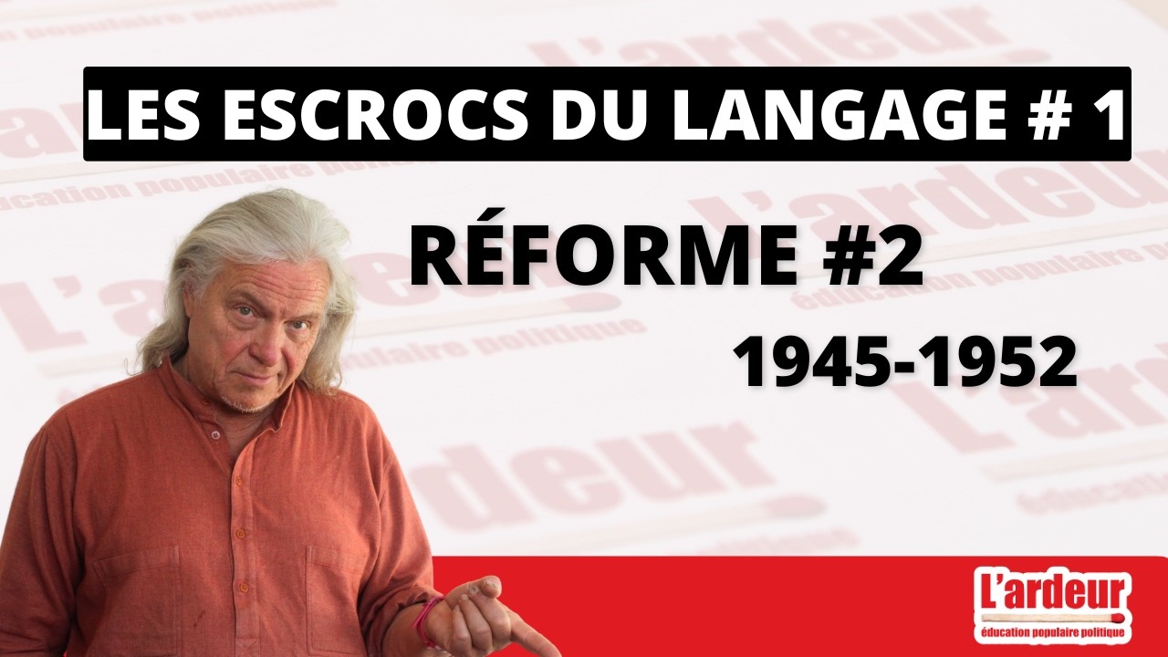 Escrocs du langage : "réforme"   épisode deux   1945   1952 01