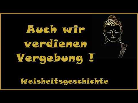Zur Inspiration: Auch wir verdienen Vergebung - Weisheitsgeschichte