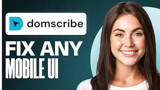 What's Wrong with Your Mobile UI? Domscribe Shows You