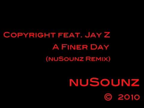 A Finer Day - Copyright feat. Jay Z (nuSounz remix)      R&B Hip Hop