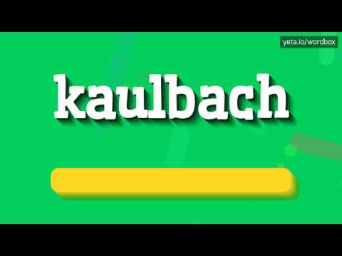 KAULBACH - HOW TO PRONOUNCE IT!?