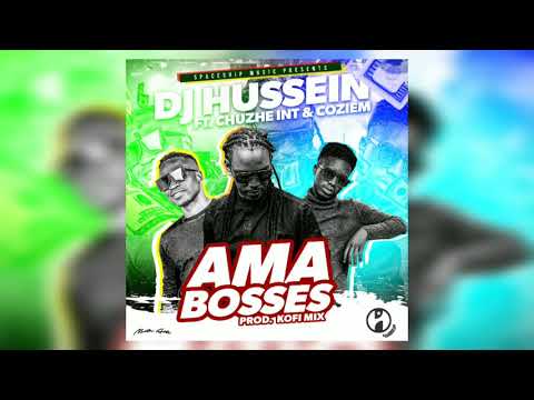 DJ Hussein - Ama Bosses ft. Chuzhe International & Coziem