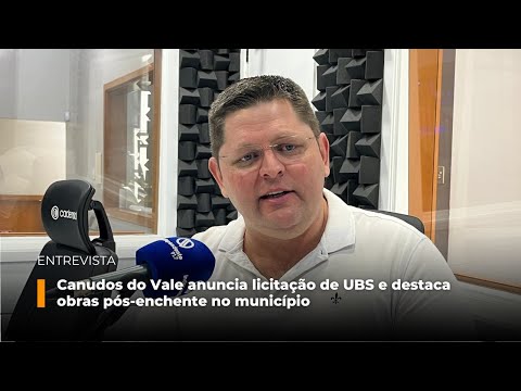 Canudos do Vale anuncia licitação de UBS e destaca obras pós-enchente no município