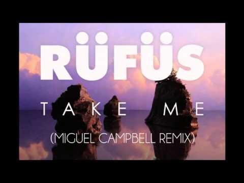 RÜFÜS - Take Me (Miguel Campbell Remix)