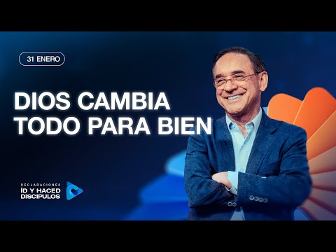 Declaración del día - Dios cambia todo para bien - 31 Enero 2026