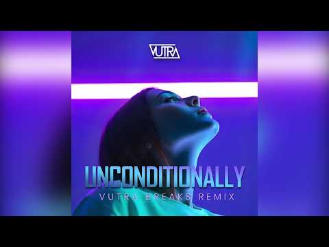 Unconditionally (Vutra Breaks Remix)