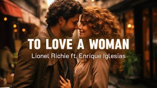 Lionel Richie, Enrique Iglesias - To Love a Woman