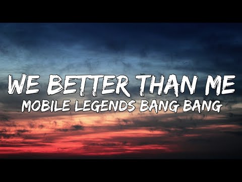 WE BETTER THAN ME (Lyrics) | 515 M-World Theme Song | Mobile Legends: Bang bang