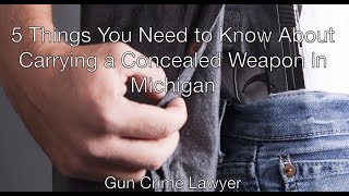 5 Things to know about Carrying a Concealed Weapon in Michigan
