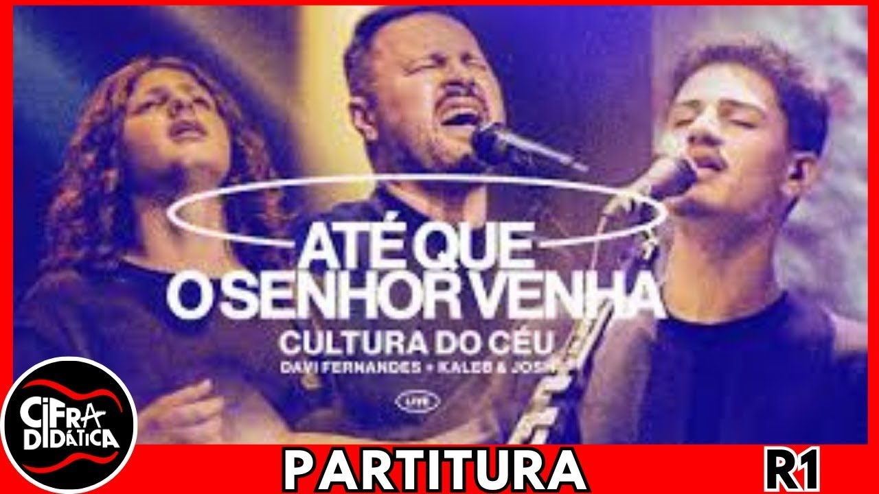 Até Que o Senhor Venha - Davi Fernandes, Kaleb e Josh Cultura do Céu -   Cifra na PARTITURA