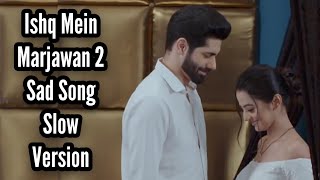 Ishq Mein Marjawan 2 Sad Song | Slow Version | Riansh Song | Colors | CODE NAME BADSHAH