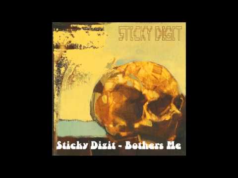 Sticky Digit - Bothers Me