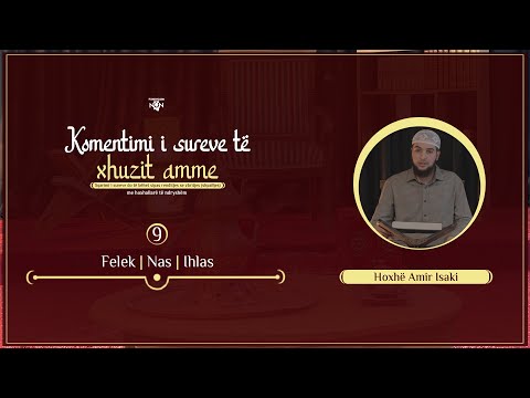 Leximi dhe komentimi i sures Felek, Nas, Ihlas - Hoxhë Amir Isaki