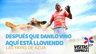 Después que Danilo vino aquí está lloviendo, Las Yayas de Azua.