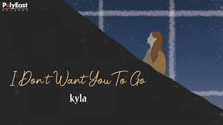 Kyla - I Don&#39;t want You To Go - (Official Lyric Video)