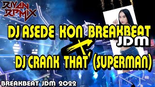 Download lagu DJ ASEDE KON X CRANK THAT SUPERMAN || breakbeat jdm 2022 [RIYAN RPMIX X BBY NINDY BEATJUNK] mp3