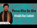 Pama Kha De Sha Audio Visual Superhit Attaullah Khan Esakhelvi