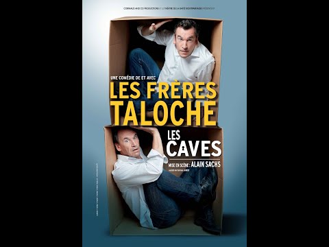 "LES CAVES"  Les Frères Taloche et mise en scène d'Alain Sachs