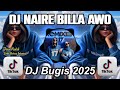 DJ NAIRE BILLA AWO DJ BUGIS VIRAL TIKTOK REMIX TERBARU 2025