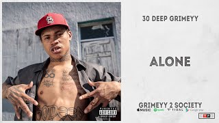 30 Deep Grimeyy - &quot;Alone&quot; (Grimeyy 2 Society)