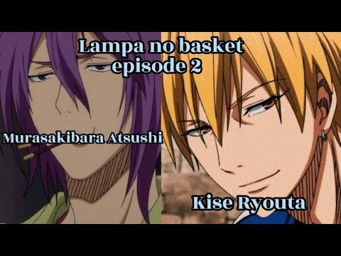 Lampa no basket || Episode 2 || Starting Kise Ryouta, Murasakibara Atsushi, Takao Kazunari, and Etc.