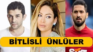 BİTLİSLİ  ÜNLÜLER  ...!!!! ŞOOOK OLACAKSINIZ...!!!!