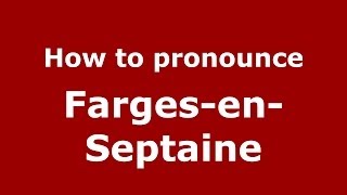 How to pronounce Farges-En-Septaine