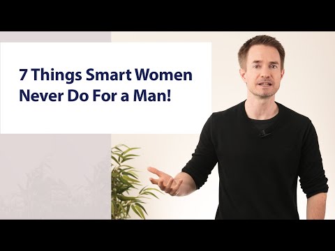 7 Things Smart Women Never Do For a Man!